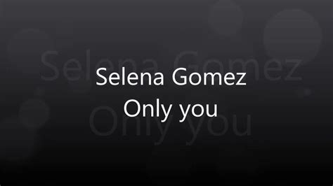 Selena Gomez   Only you  Lyrics    YouTube