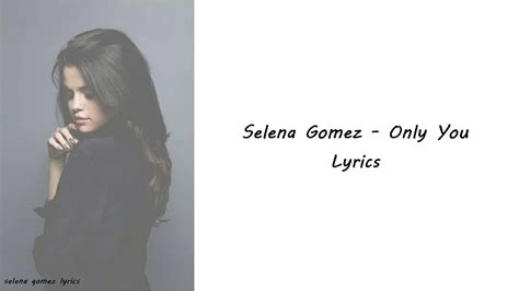 Selena Gomez   Only You Lyrics   YouTube