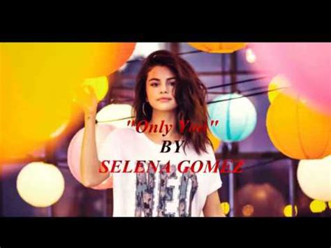 Selena Gomez   Only You  Lyrics    YouTube