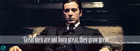 “Great men are not born great, they grow great ...