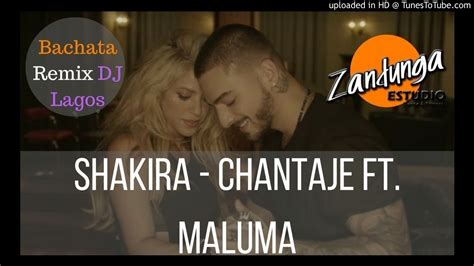 Shakira   Chantaje ft. Maluma   Bachata remix  Dj Lagos ...