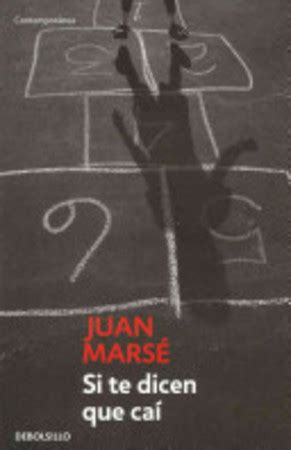 Si te dicen que caí   Juan Marsé   Juan Marsé    ISBN ...
