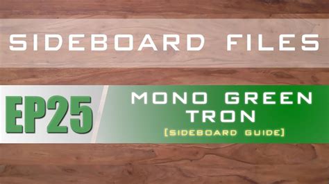 SIDEBOARD FILES   EP25   Modern Mono Green Tron ...