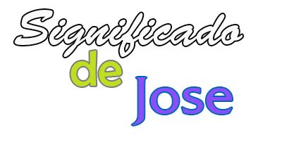Significado de Jose » !Orígen, Santoral y Etimología!
