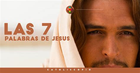 Significado de las siete palabras de Jesús en la Cruz