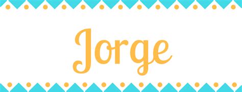 Significado del nombre Jorge | Origen y significado de Jorge