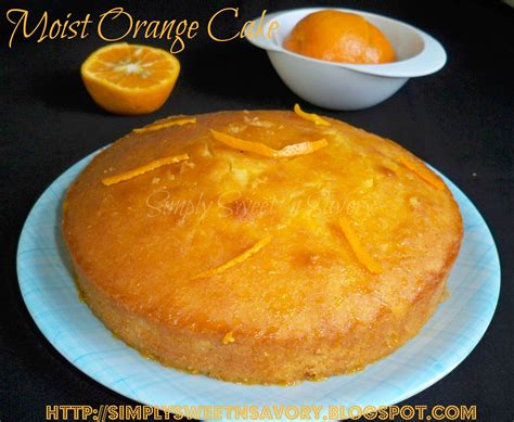 Simply Sweet  n Savory: Moist Orange Cake