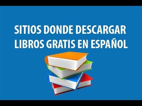 Sitios para descargar libros Gratis en español  Hay que ...