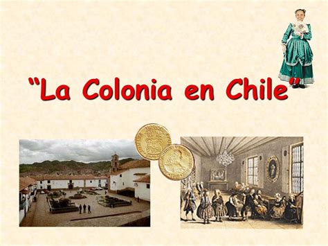 “La Colonia en Chile”.   ppt video online descargar