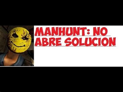 Solucionar Problema En Manhunt no se abre   YouTube