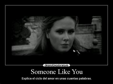 Someone Like You | Desmotivaciones