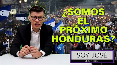 ¿SOMOS EL PRÓXIMO HONDURAS?   SOY JOSE YOUTUBER   YouTube
