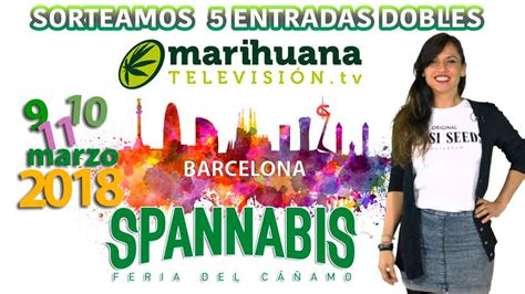 Sorteo SPANNABIS 2018 GRATIS   Marihuanatelevision.tv