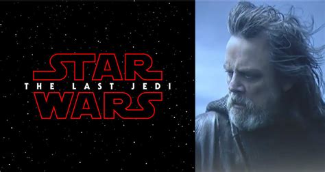 Star Wars The Last Jedi trailer: Luke Skywalker is right ...