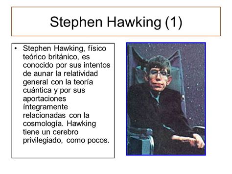 Stephen Hawking  1  Stephen Hawking, físico teórico ...