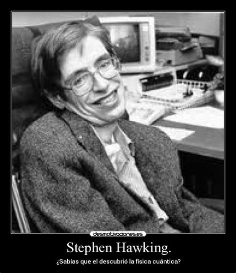 Stephen Hawking. | Desmotivaciones