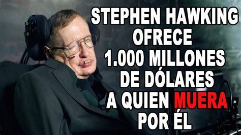 Stephen Hawking paga 1.000 millones por MATARTE   YouTube