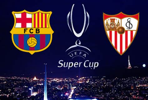 Supercopa de Europa 2015: FC Barcelona Sevilla FC