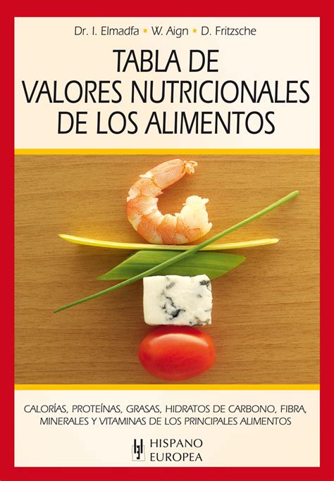 TABLA DE VALORES NUTRICIONALES DE LOS ALIMENTOS. ELMADFA ...