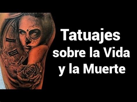 Tatuajes sobre la Vida y la Muerte   YouTube