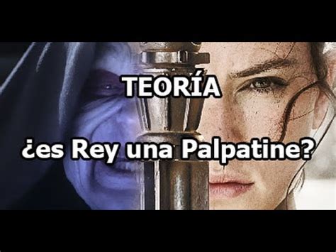 TEORÍA: ¿Es Rey descendiente de Palpatine? | Star Wars ...