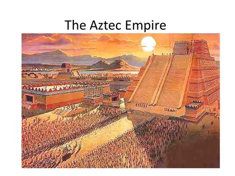 The Aztec Empire.   ppt video online download