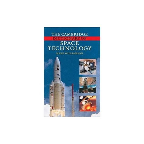 THE CAMBRIDGE DICTIONARY OF SPACE TECHNOLOGY.