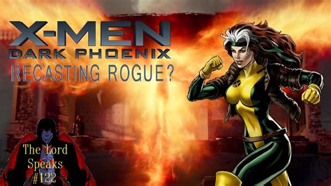The Lord Speaks #122: X Men Dark Phoenix Recasting Rogue ...