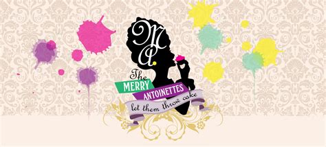 The Merry Antoinettes | Let Them Throw Cake