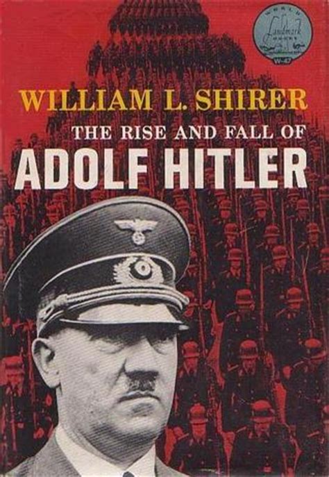 The Rise and Fall of Adolf Hitler by William L. Shirer ...