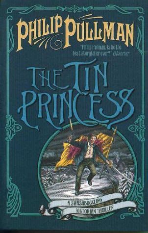The Tin Princess  Sally Lockhart, #4  by Philip Pullman ...