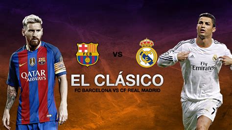 The Waging War between Real Madrid vs Barcelona :  El ...
