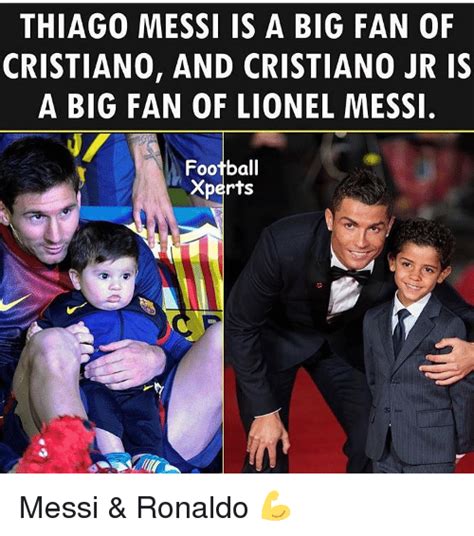 THIAGO MESSI IS a BIG FAN 0F CRISTIANO AND CRISTIANO JR IS ...