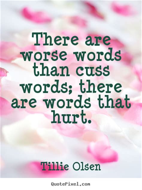 Tillie Olsen picture quotes   There are worse words than ...