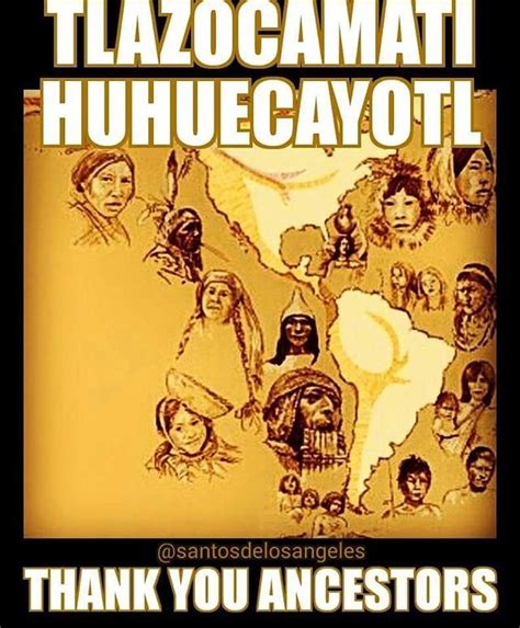 #tlazocamati #Huehuecayotl #ThankYou #ancestors ???? #Gracias ...