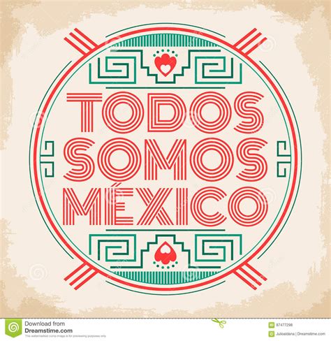 Todos Somos Mexico, Spanish Translation: We Are All Mexico ...