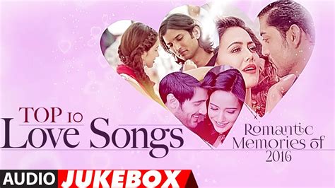 Top 10   Love Songs | Romantic Memories Of 2016 | Hindi ...