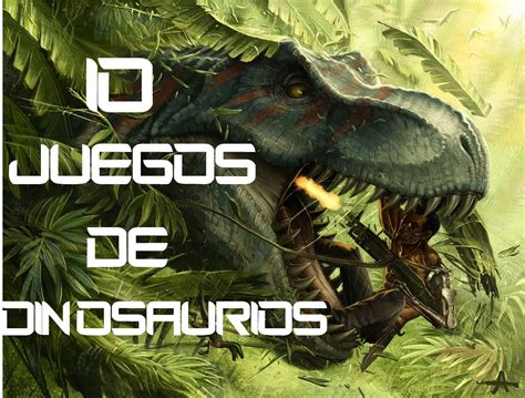 TOP 10: Mejores Juegos De Dinosaurios   YouTube