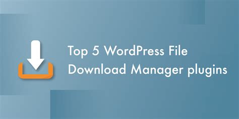 Top 5 WordPress File Download Manager plugins | WPOven Blog