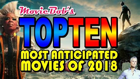 TOP TEN MOST ANTICIPATED 2018 MOVIES   In Bob We Trust ...