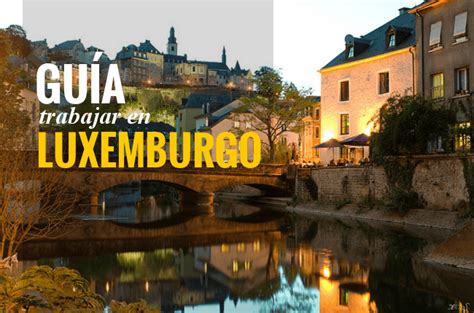 Trabajar en Luxemburgo: Guía con todo lo que debes conocer