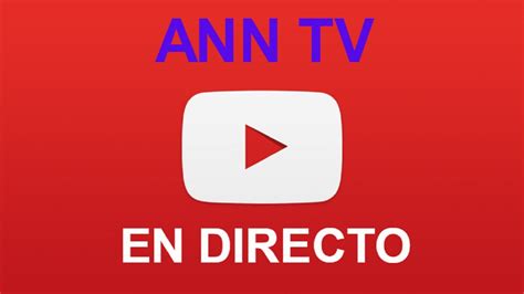 Transmitiendo ANN TV En Directo...!!! 13/04/17 p.m.   YouTube