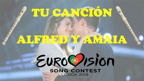 Tu Canción   Alfred y Amaia  Eurovisión   España  / Flauta ...
