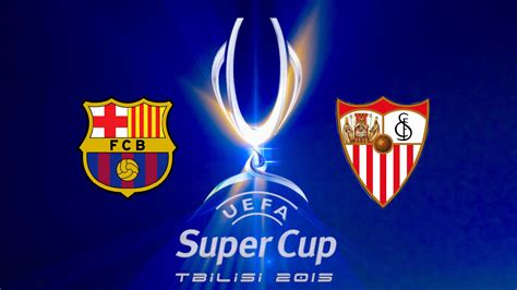 UEFA Supercopa de Europa   FC Barcelona vs Sevilla FC  11 ...