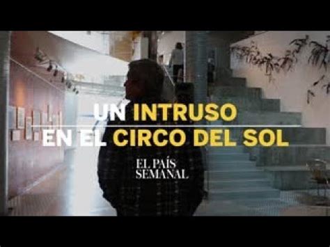 Un intruso en el Circo del Sol | Reportaje | El País ...