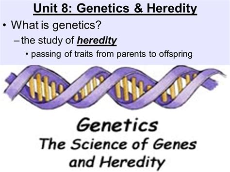 Unit 8: Genetics & Heredity Unit 9: Human Genetic ...