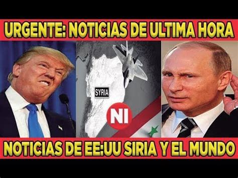 URGENTE: NOTICIAS DE ÚLTIMA HORA NOTICIAS DE EE:UU SIRIA Y ...