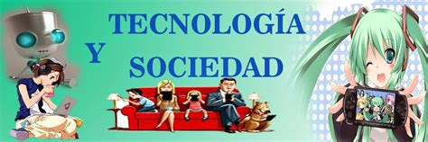 VENTAJAS Y DESVENTAJAS DE LA TECNOLOGIA EN LA SOCIEDAD
