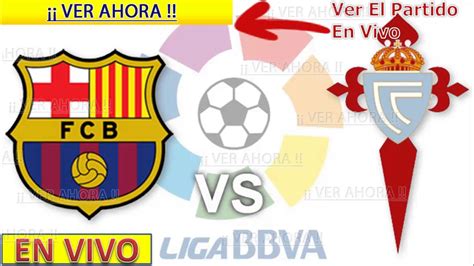 Ver Celta Vs Barcelona Online Gratis   elcineforhai