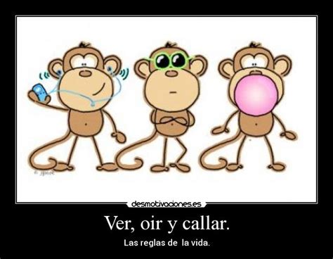 Ver, oir y callar. | Desmotivaciones